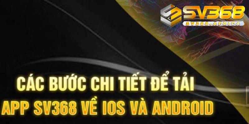 Hướng dẫn cách Tải App SV368 cho PC và các hệ điều hành iOS, Android