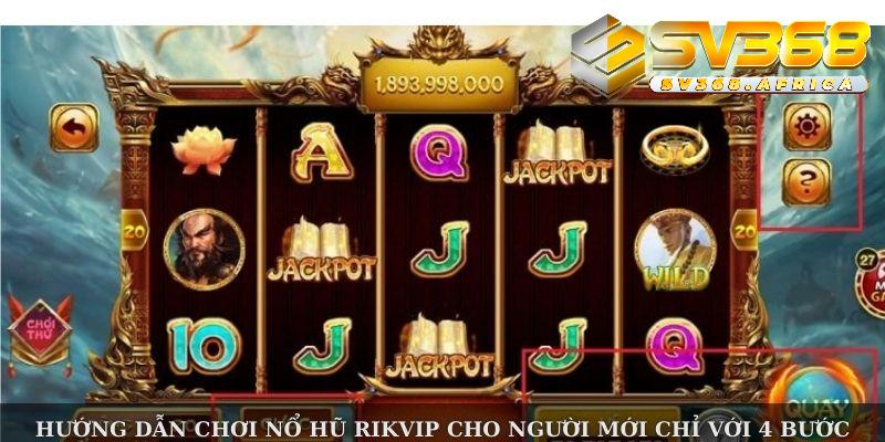 Hướng dẫn cách chơi quay hũ Rikvip đơn giản mà hiệu quả