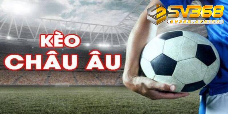 Một số lưu ý cần thiết khi cược kèo Châu Âu là gì?