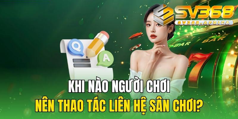 Hướng dẫn thành viên các cách Liên Hệ với nhà cái SV368