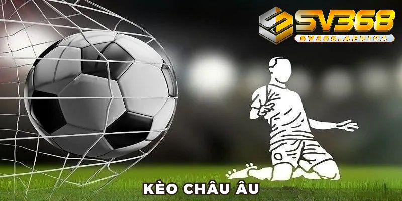 Những loại kèo phổ biến được dùng trong kèo Châu Âu là gì?