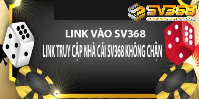 Nhận link SV368 cập nhật, nguyên nhân bị chặn và cách khắc phục.